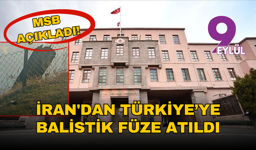 MSB açıkladı: İran’dan ateşlenen balistik füze Türk hava sahasında etkisiz hale getirildi
