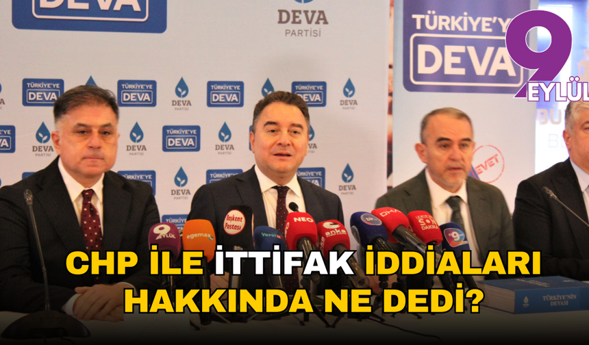 CHP ile ittifak iddiaları hakkında ne dedi?
