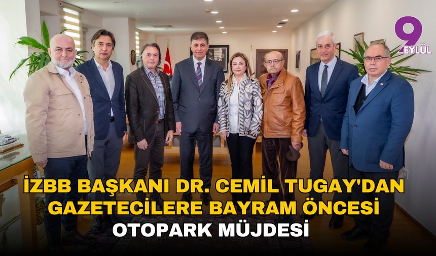 İZBB Başkanı Dr. Cemil Tugay'dan gazetecilere bayram öncesi otopark müjdesi
