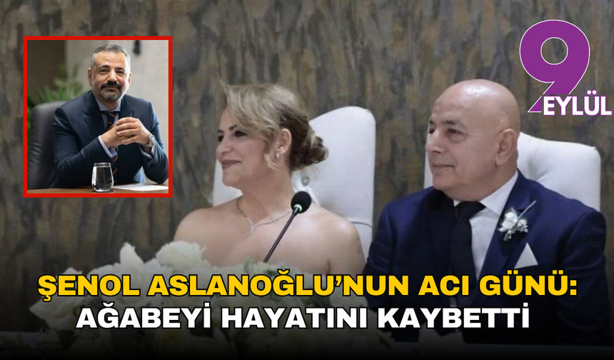 Şenol Aslanoğlu’nun acı günü: Ağabeyi hayatını kaybetti