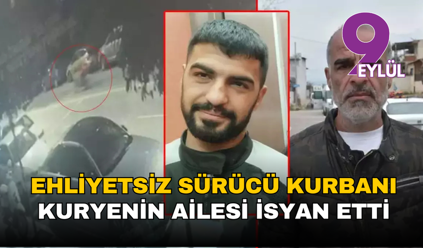 Ehliyetsiz sürücünün kurbanı olan kuryenin ailesi isyan etti: Bayramımız zehir oldu