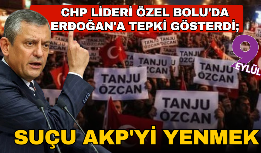 Özgür Özel Bolu'da Erdoğan'a tepki gösterdi; Suçu AKP'yi yenmek