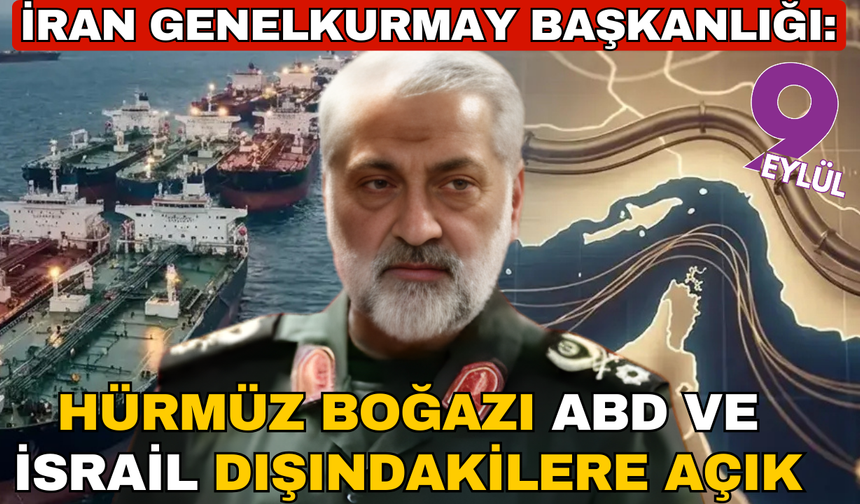 İran Genelkurmay Başkanlığı: Hürmüz Boğazı ABD-İsrail ile bağlantılı gemiler dışındakilere açık, kapatmadık