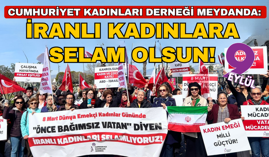 Cumhuriyet Kadınları Derneği (CKD); İranlı kadınlara selam olsun