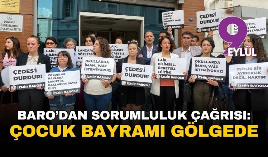 Çocuk bayramı gölgede: İzmir Barosu çağrısı yaptı
