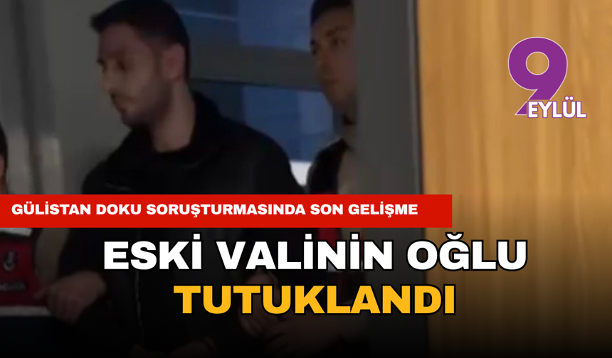 Eski valinin oğlu tutuklandı