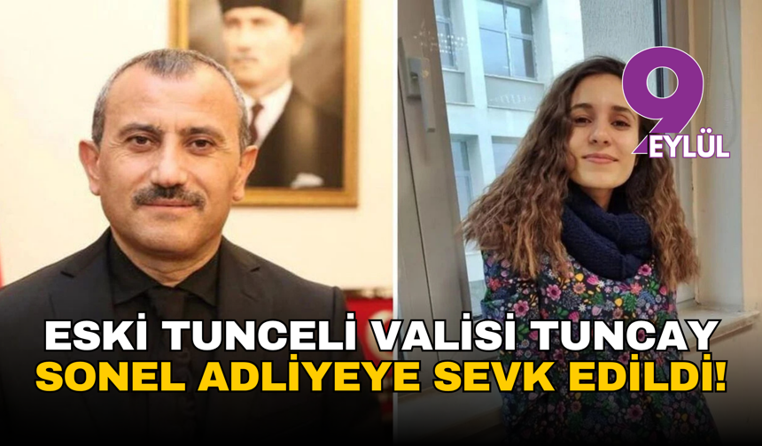 Gülistan Doku davasında yeni gelişme: Eski vali Tuncay Sonel adliyeye sevk edildi