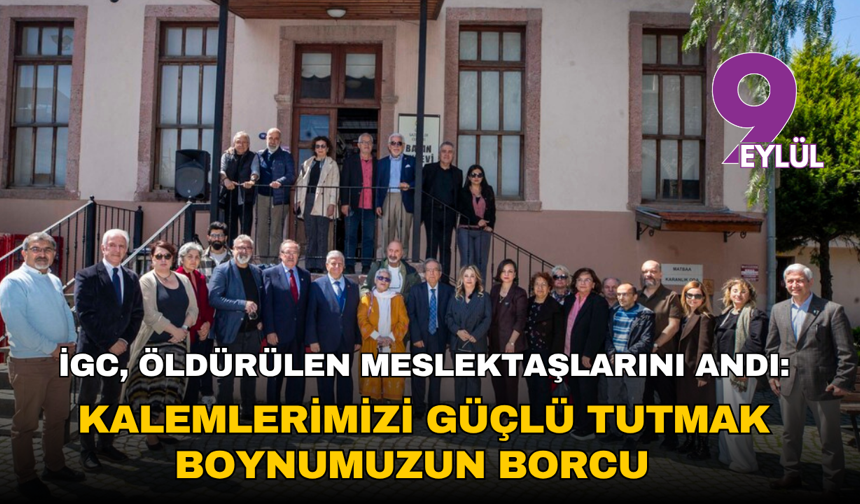 İGC, öldürülen meslektaşlarını andı: Kalemlerimizi güçlü tutmak boynumuzun borcu