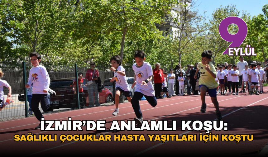 İzmir’de anlamlı koşu: Sağlıklı çocuklar hasta yaşıtları için koştu