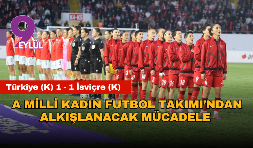 A Milli Kadın Futbol Takımı’ndan alkışlanacak mücadele