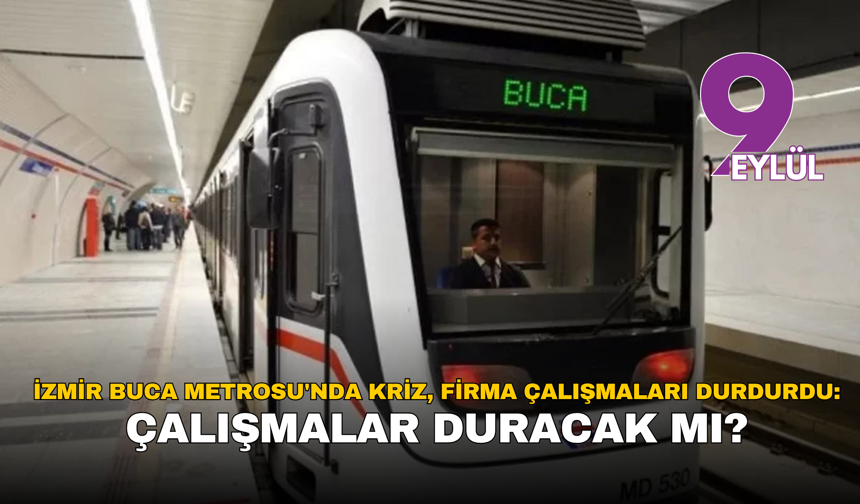 İzmir Buca Metrosu'nda kriz, firma çalışmaları durdurdu: Çalışmalar duracak mı?