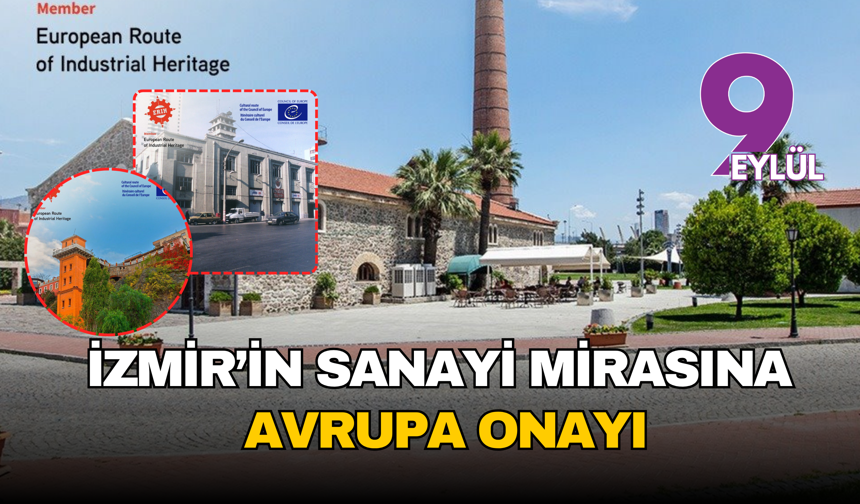 İzmir’in sanayi mirasına Avrupa onayı: Üç tarihi yapı ERIH rotasında
