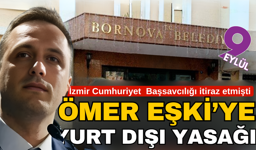 Ömer Eşki'ye yurtdışı yasağı!