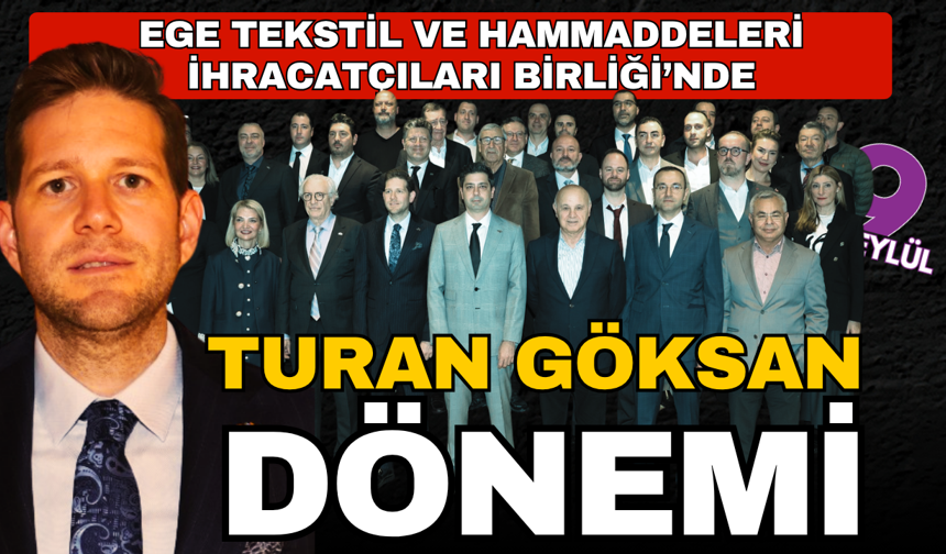 Ege Tekstil ve Hammaddeleri İhracatçıları Birliği’nde Turan Göksan dönemi