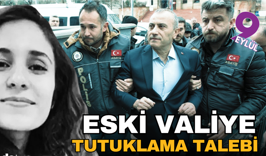 Eski vali Tuncay Sonel'e tutuklama talebi