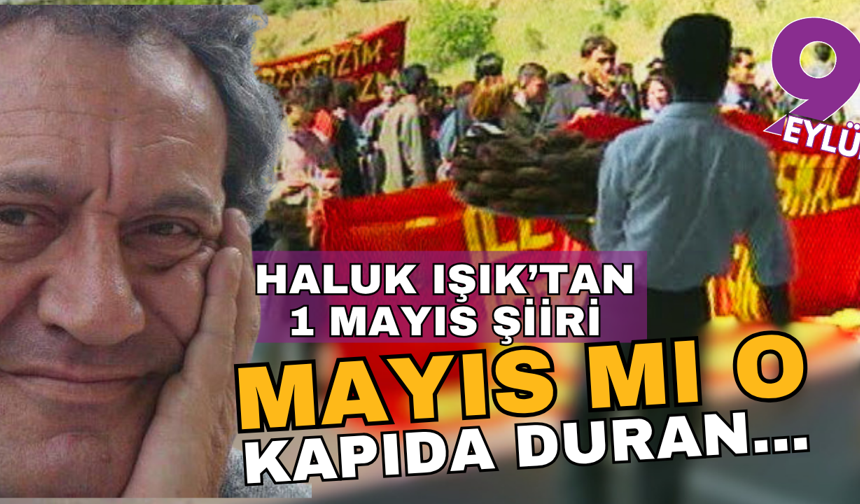Haluk Işık'ın şiiri; 1 Mayıs