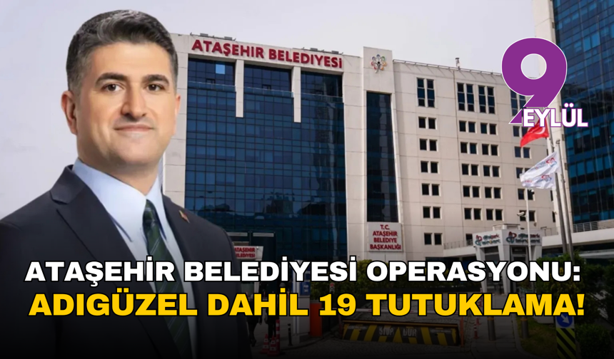 Gece yarısı operasyonu sonrası kritik karar: Ataşehir’de 19 tutuklama
