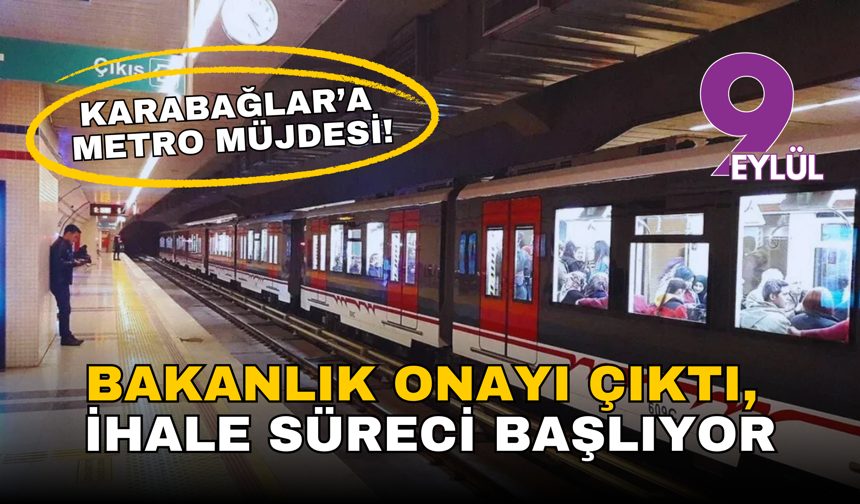 Karabağlar'a metro müjdesi: Bakanlık onayı çıktı, ihale süreci başlıyor