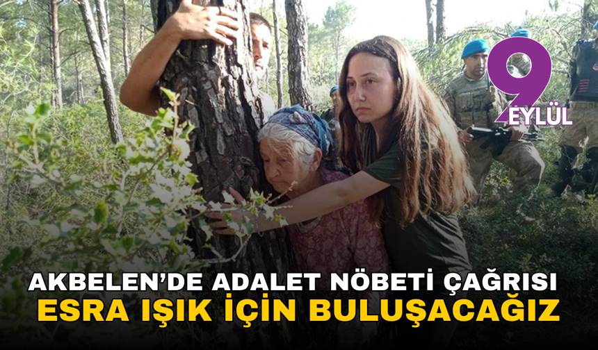 Akbelen’de Adalet Nöbeti çağrısı: Esra Işık için buluşacağız