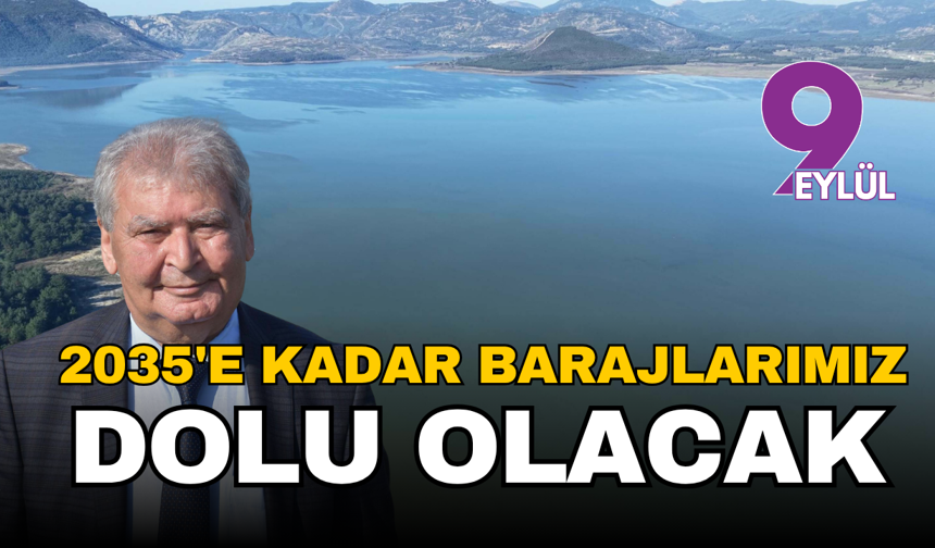 İzmir'e su müjdesi ve kritik uyarı: "2035'e kadar barajlarımız dolu olacak"