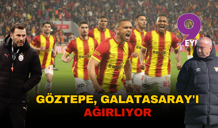 Şampiyonluk ve Avrupa düğümünü çözecek dev maçta Göztepe, Galatasaray'ı ağırlıyor