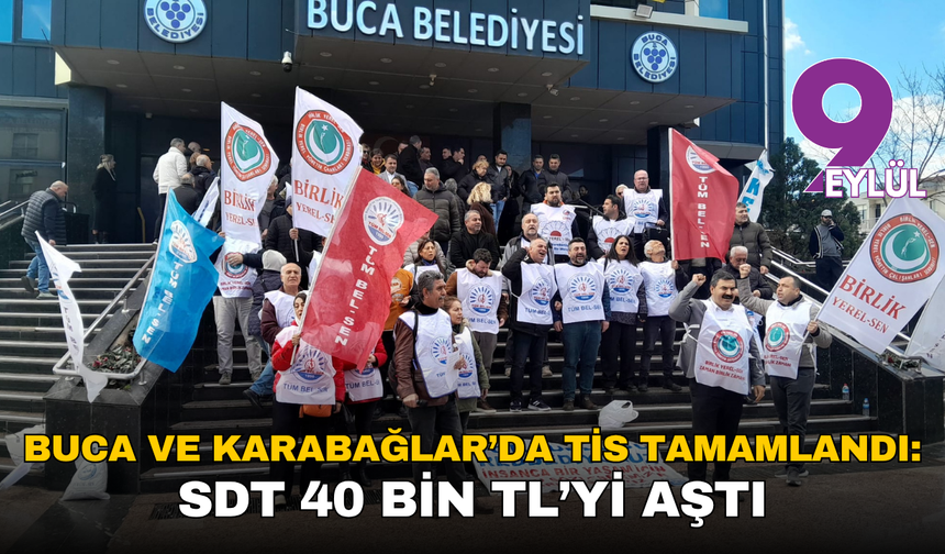 Buca ve Karabağlar’da TİS tamamlandı: SDT 40 bin TL’yi aştı, sosyal haklar genişletildi
