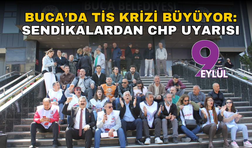 Buca’da TİS krizi büyüyor: Sendikalardan CHP uyarısı