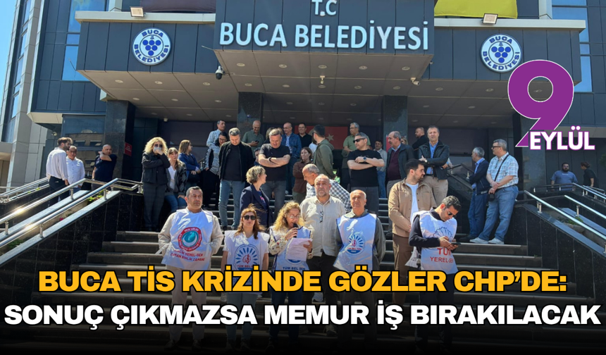 Buca TİS krizinde gözler CHP’de: Sonuç çıkmazsa memur iş bırakılacak