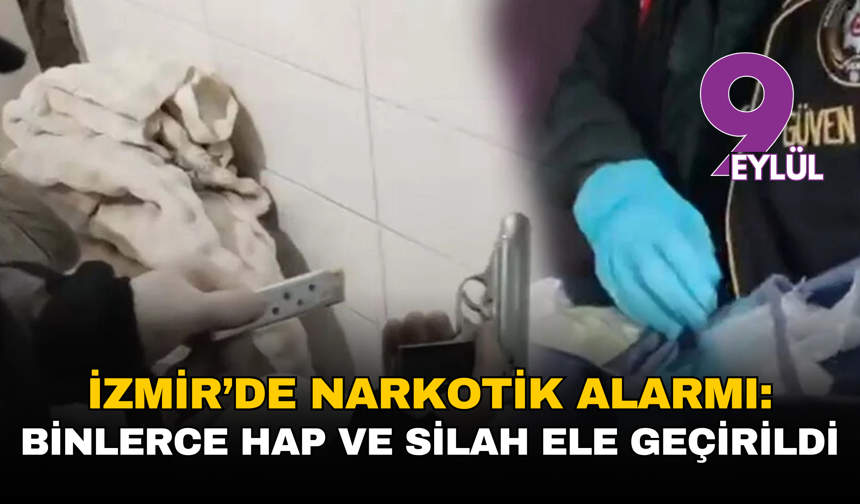 Konak’ta çifte operasyon: Binlerce hap ve silah ele geçirildi