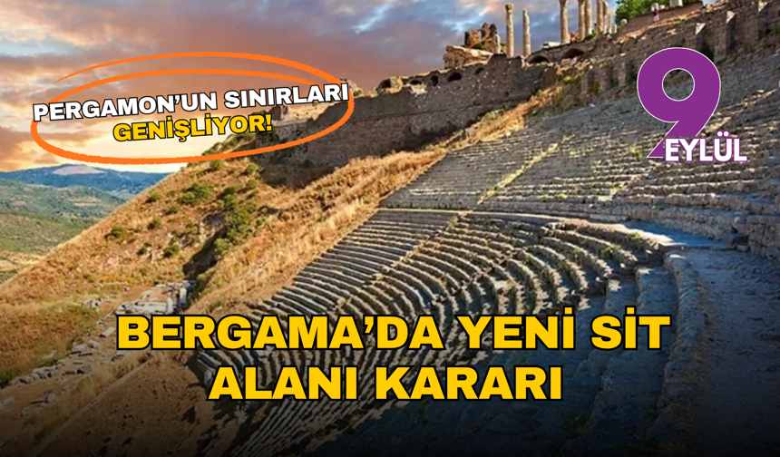Pergamon’un sınırları genişliyor: Bergama’da yeni sit alanı kararı