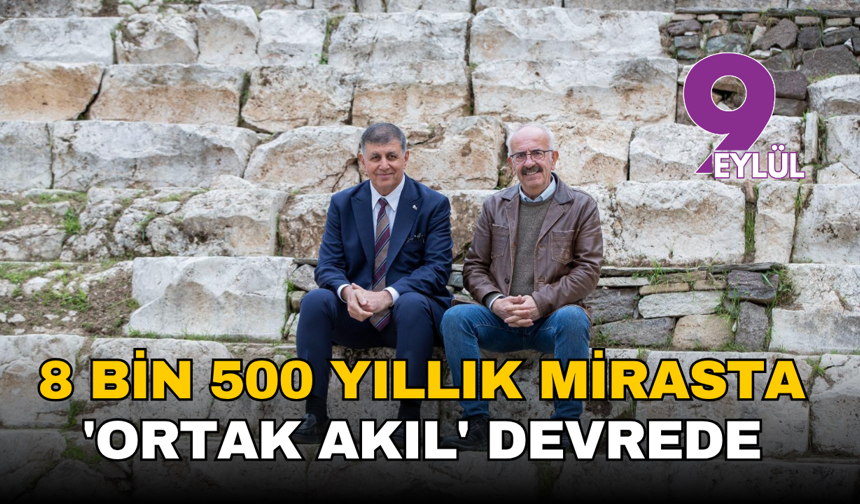 8 bin 500 yıllık mirasta 'ortak akıl' devrede