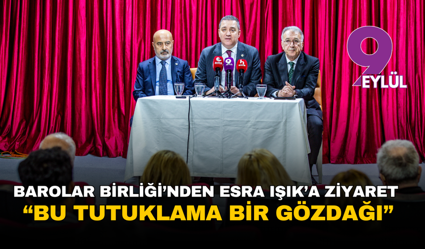 Barolar Birliği’nden Esra Işık’a ziyaret : Bu tutuklama bir gözdağı
