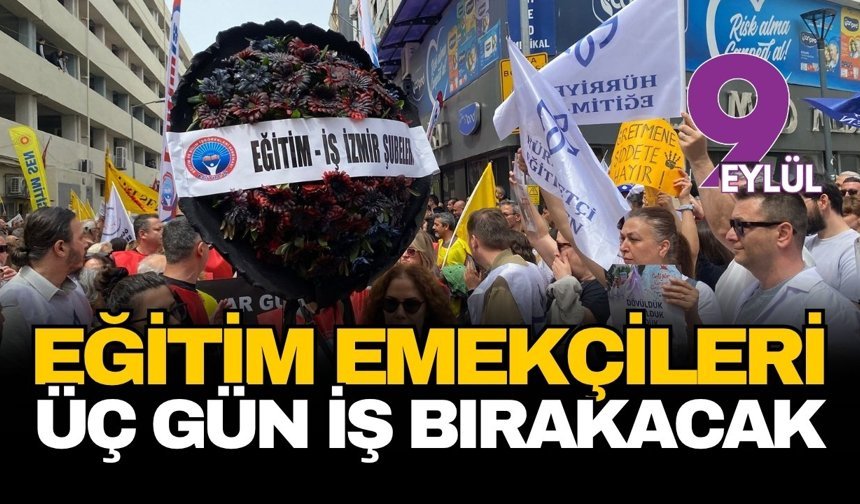 Eğitim emekçileri üç gün iş bırakacak