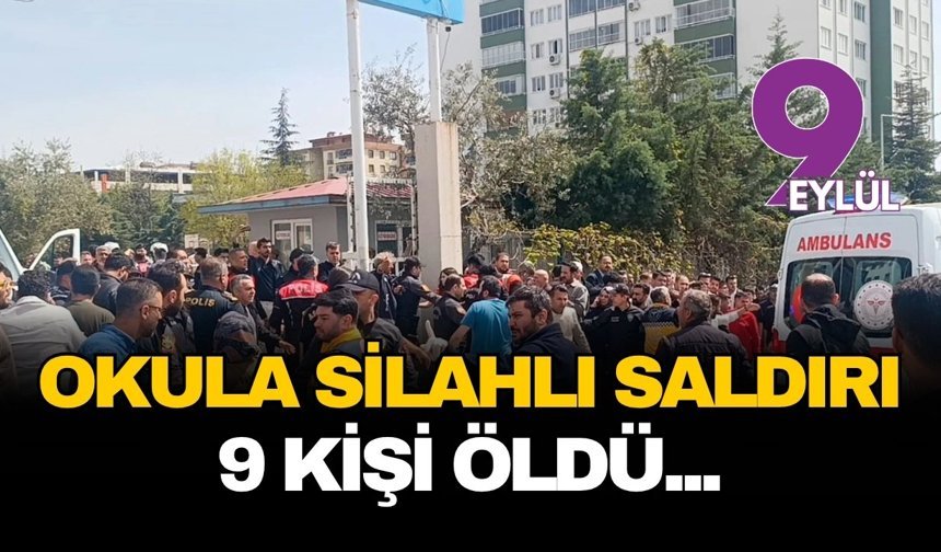 Kahramanmaraş’ta okulda dehşet: Ölü sayısı 9'a yükseldi