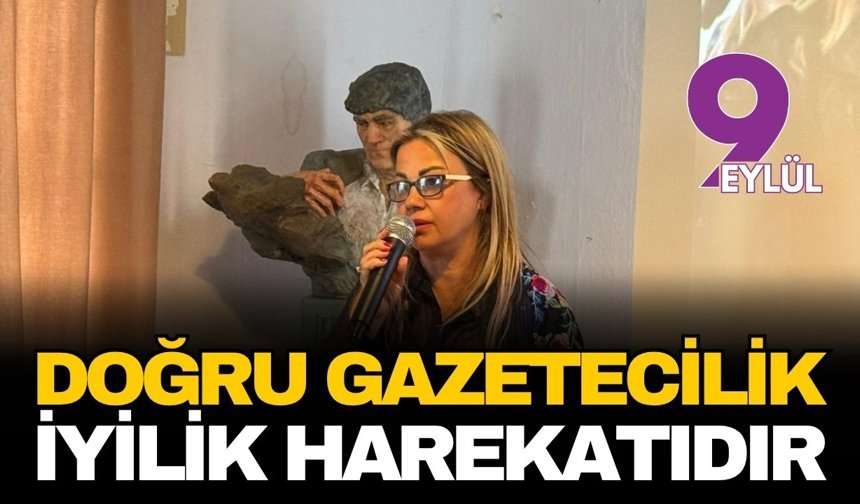 “Doğru gazetecilik bir iyilik harekatıdır”