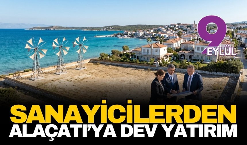 İzmirli sanayicilerden Alaçatı'ya 40 milyon dolarlık dev turizm hamlesi