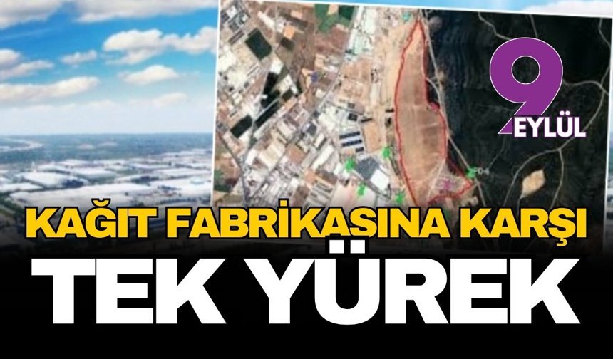 Torbalı'da kağıt fabrikasına karşı tek yürek