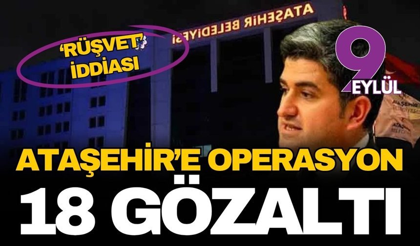 Ataşehir Belediye'sine operasyon: Onursal Adıgüzel gözaltında