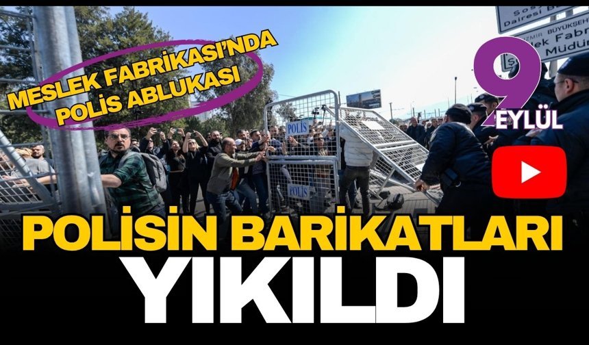 Meslek Fabrikası önünde barikatlar yıkıldı!