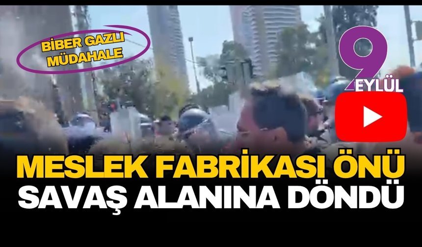 Polisten sert müdahale: Meslek Fabrikası önü savaş alanına döndü