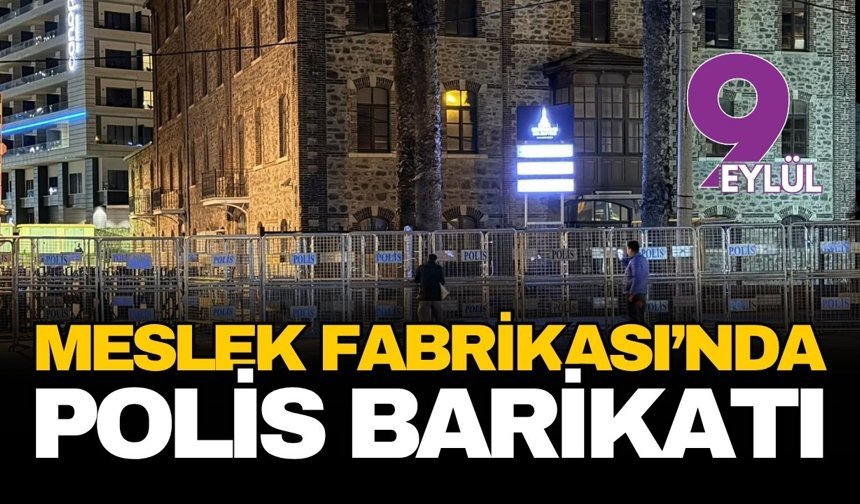 Meslek Fabrikası önünde sabaha karşı müdahale: Oturma alanı barikatlarla kapatıldı