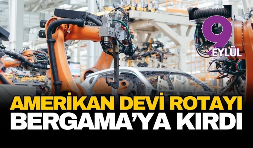 Otomotiv devinden Ege’ye dev yatırım: Adient’in yeni adresi Bergama oldu