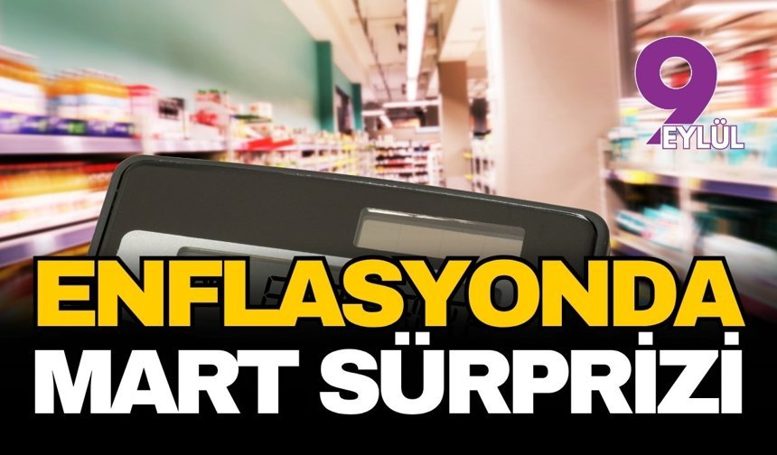 Enflasyonda mart sürprizi: Ekonomistlerin tahminleri aşılmadı
