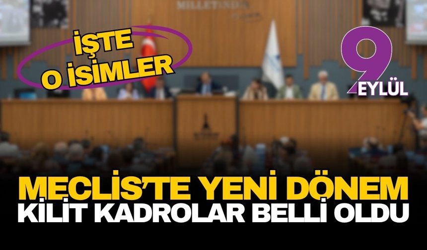İzmir Büyükşehir Meclisi'nde yeni dönem: Yerel yönetimin kilit kadroları belli oldu