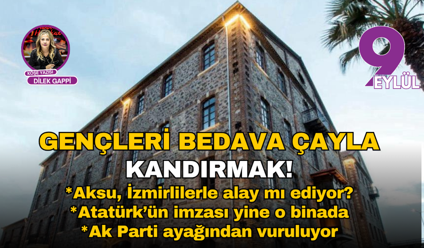 Gençleri bedava çayla kandırmak!