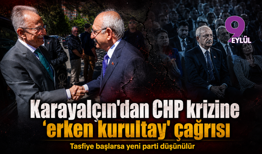 Karayalçın'dan CHP krizine "erken kurultay" çağrısı: Tasfiye başlarsa yeni parti düşünülür