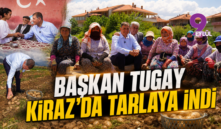 Başkan Tugay Kiraz'da tarlaya indi: "Haziran'da asfalt seferberliği başlıyor"