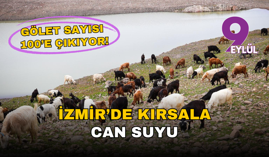 İzmir’de kırsala can suyu: Gölet sayısı 100’e çıkıyor!