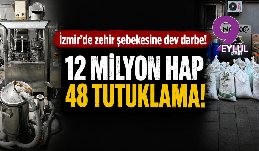 İzmir’de uyuşturucu şebekesine ağır darbe: 12 milyona yakın sentetik hap ele geçirildi