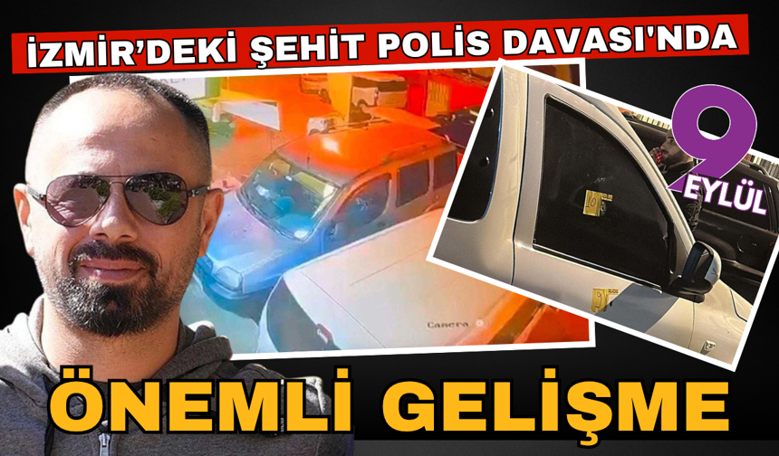 Şehit Polis Davası'nda önemli gelişme